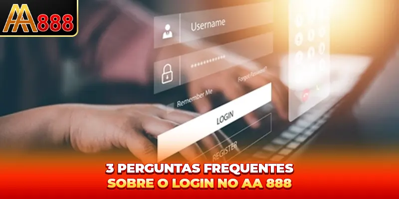 3 perguntas frequentes sobre o entrar AA888