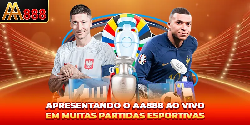 Apresentando o AA888 ao vivo em muitas partidas esportivas