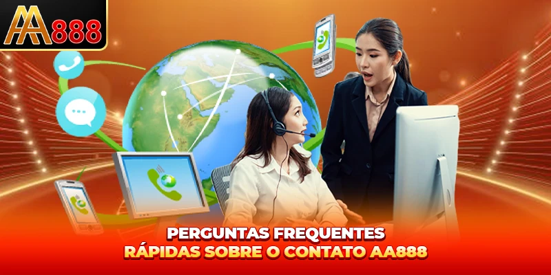 Perguntas frequentes rápidas sobre o contato AA888 Perguntas frequentes rápidas sobre o contato AA888