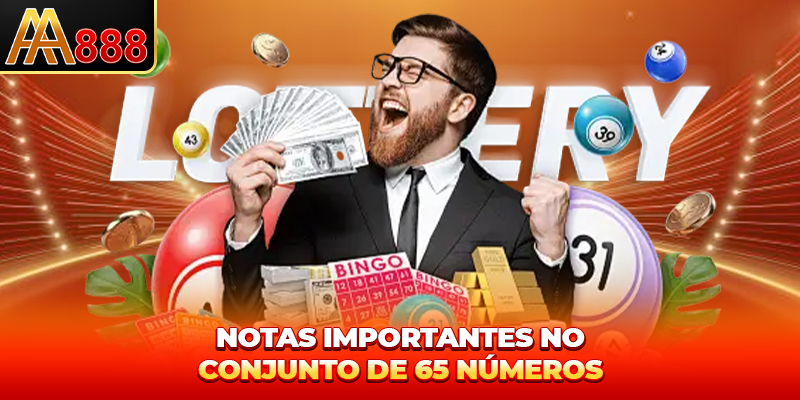 Notas importantes no Apostas com 65 Números Notas importantes no Apostas com 65 Números