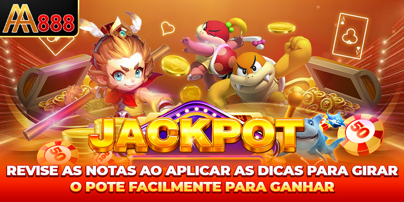 Revise as notas ao aplicar as dicas para Gire o Jackpot Fácil Revise as notas ao aplicar as dicas para Gire o Jackpot Fácil