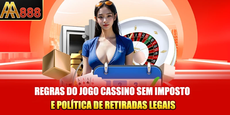 Regras do jogo cassino sem imposto e política de retiradas legais