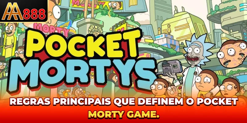 Regras principais que definem o Pocket Morty game